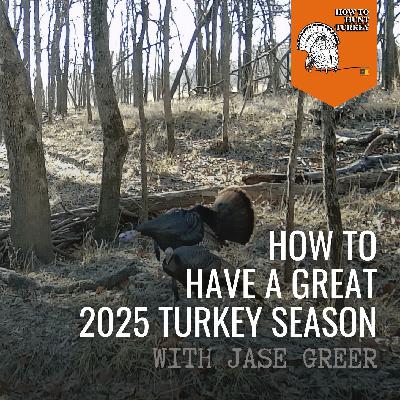 How To Have A Great 2025 Turkey Season How To Have A Great 2025 Turkey Season