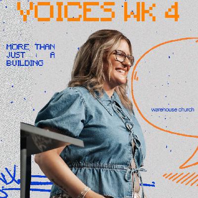 Voices Week 4 | More Than A Building Voices Week 4 | More Than A Building