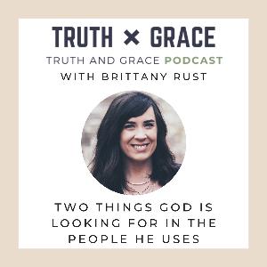 Episode 28 - Two Things God is Looking for in the People He Uses