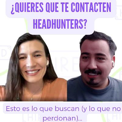 ¿Quieres que te contacten headhunters? Esto es lo que buscan (y lo que no perdonan) | Emanuel | Headhunter Talental