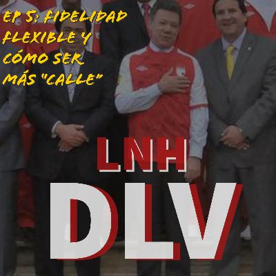 Episodio 5: Fidelidad flexible y cómo ser más "calle"