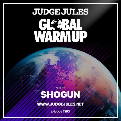 Episode 1153: JUDGE JULES PRESENTS THE GLOBAL WARM UP EPISODE 1153 Episode 1153: JUDGE JULES PRESENTS THE GLOBAL WARM UP EPISODE 1153
