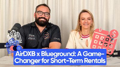 Dubai in Demand: AirDXB x Blueground — A Game-Changer for Short-Term Rentals