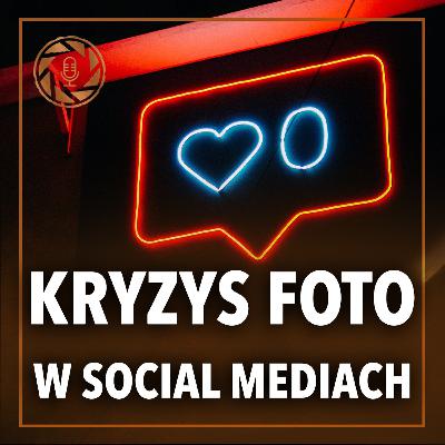 KRYZYS FOTOGRAFII W SOCIAL MEDIACH KRYZYS FOTOGRAFII W SOCIAL MEDIACH