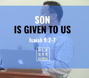 Blessed Sundays:  Son is Given to Us Blessed Sundays:  Son is Given to Us