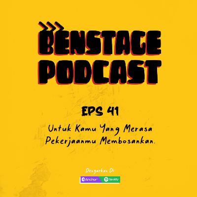 Eps 41 - Buat Kamu Yang Merasa Pekerjaanmu Membosankan
