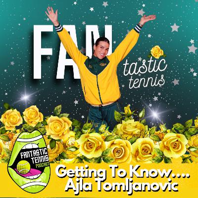 Getting To Know....Ajla Tomljanovic