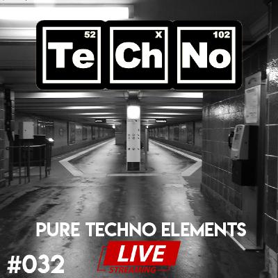 Pure Techno Elements 032 LIVE Pure Techno Elements 032 LIVE