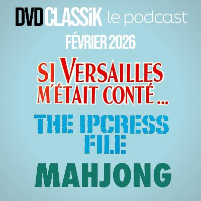 Février 2026 / SI VERSAILLES M'ÉTAIT CONTÉ / IPCRESS : DANGER IMMÉDIAT / MAHJONG Février 2026 / SI VERSAILLES M'ÉTAIT CONTÉ / IPCRESS : DANGER IMMÉDIAT / MAHJONG