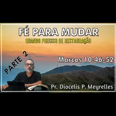 Fé Para Mudar - Parte 2