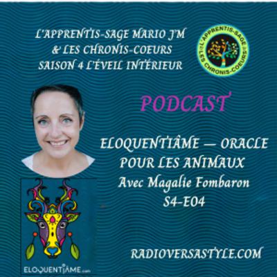 ELOQUENTIÂME – ORACLE POUR LES ANIMAUX Avec Magalie Fombaron S-4/E03 ELOQUENTIÂME – ORACLE POUR LES ANIMAUX Avec Magalie Fombaron S-4/E03