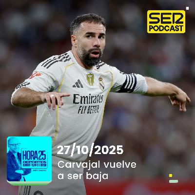 Hora 25 Deportes | Carvajal vuelve a ser baja Hora 25 Deportes | Carvajal vuelve a ser baja