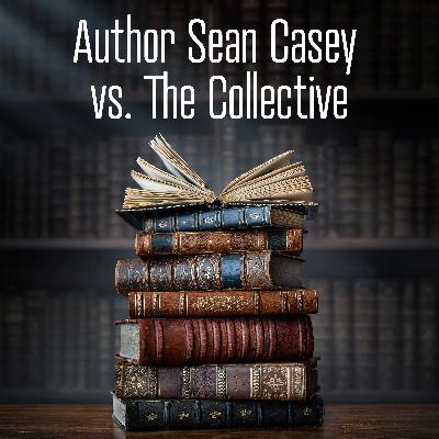 Author Sean Casey vs. The Collective: Chaos and Questionable Insights
