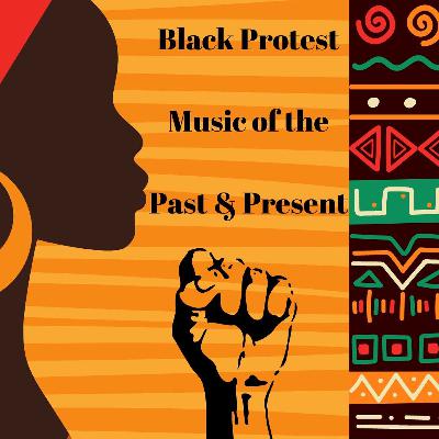 Episode 37: Black Protest Music of the Past & Present (clean)