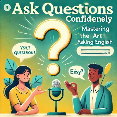 Ask Questions Confidently: Mastering the Art of Asking in English