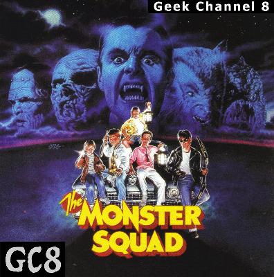 Geek Channel 8 - Monster Squad Geek Channel 8 - Monster Squad