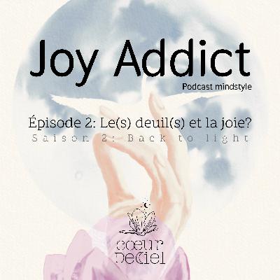Le(s) deuil(s) et la joie ?