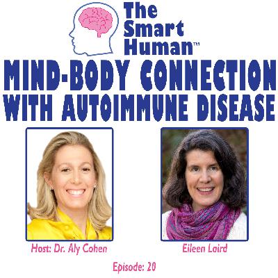 Mind-Body Connection with Autoimmune Disease with guest Eileen Laird Mind-Body Connection with Autoimmune Disease with guest Eileen Laird