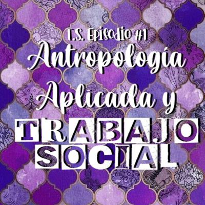 T.S.: Antropología Aplicada y Trabajo Social