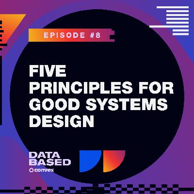 Five Principles for Good Systems Design