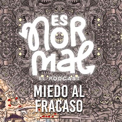 Miedo al fracaso: qué lo causa, cómo superarlo y por qué puede bloquearte | Es Normal Podcast Miedo al fracaso: qué lo causa, cómo superarlo y por qué puede bloquearte | Es Normal Podcast