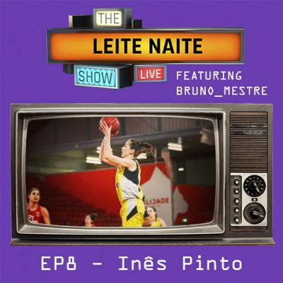 📺🎙 Leite Naite Show 🎙📺 – Com: Ines Pinto