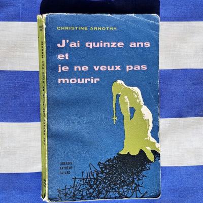 J'ai 15 ans et je ne veux pas mourir de Christine Arnothy J'ai 15 ans et je ne veux pas mourir de Christine Arnothy