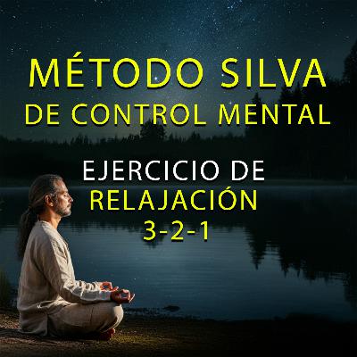 Método Silva de Control Mental: Ejercicio de Relajación 3-2-1 (Ondas Alfa)