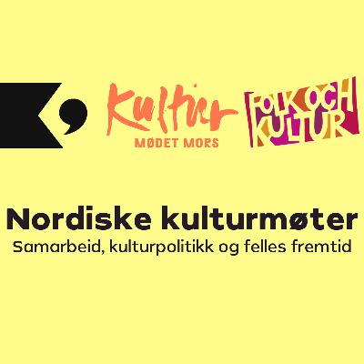 Nordiske kulturmøter og samarbeid! Nordiske kulturmøter og samarbeid!