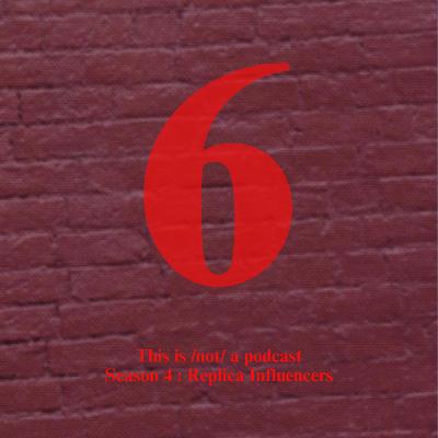 Đây /không/ phải là podcast Season 4 tập 6: Replica Influencers