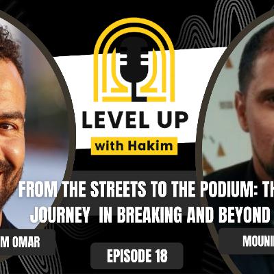 Level Up with Hakim EP. 18 Mounir Biba | From the Streets to the Podium Level Up with Hakim EP. 18 Mounir Biba | From the Streets to the Podium