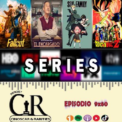 9x60 - SERIES: Fallout, El encargado T2, Fiasco, Bodkin, Spy X Family, Signos de afecto y Dragon Ball