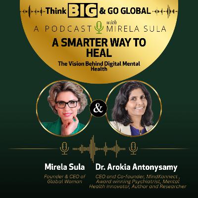A Smarter Way to Heal: The Vision Behind Digital Mental Health with Dr. Arokia Antonysamy
