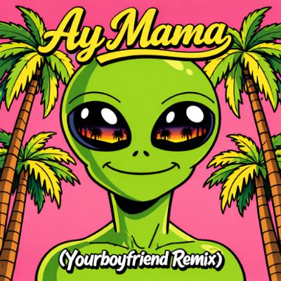 Aria Vega - Ay Mama (Yourboyfriend Remix) Aria Vega - Ay Mama (Yourboyfriend Remix)