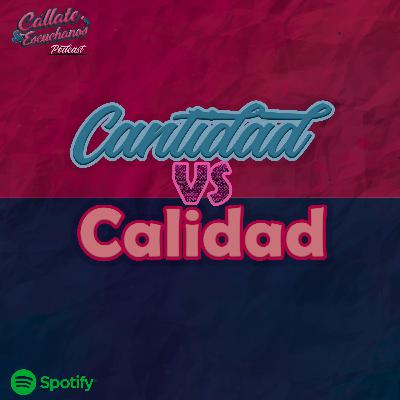 Ep1: Calidad VS Cantidad Ep1: Calidad VS Cantidad