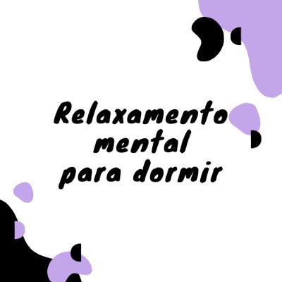 Meditação Guiada - Relaxamento mental para dormir.
