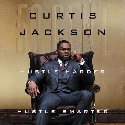 Hustle Harder, Hustle Smarter by Curtis 50 Cent Jackson, Book Summary, Podcast, English