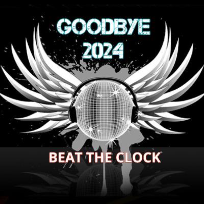 BEAT THE CLOCK - GOODBYE 2024 - Mixed by Dj Patrick Guay
