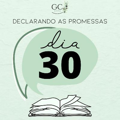 DIA 30 | Declarando as Promessas