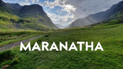 Maranatha Maranatha