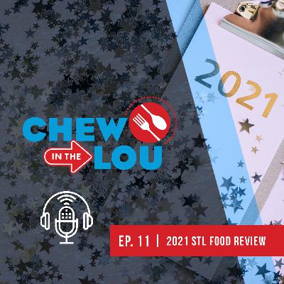 2021 St. Louis Food Year In Review | Chew In The Lou Podcast | Episode 11