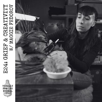Episode 24: Grief & Creativity w/ Maggie Fedorov