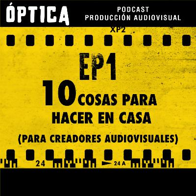 10 COSAS PARA HACER EN CASA (PARA CREADORES AUDIOVISUALES)