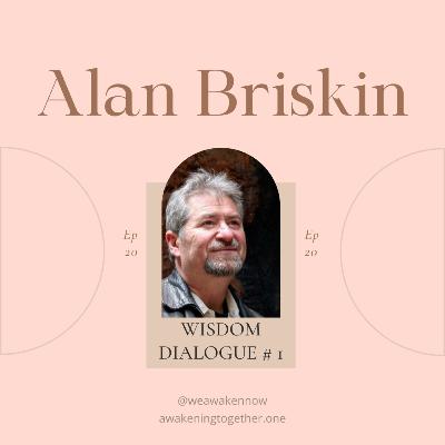 Wisdom Dialogue # 1 with Alan Briskin Wisdom Dialogue # 1 with Alan Briskin