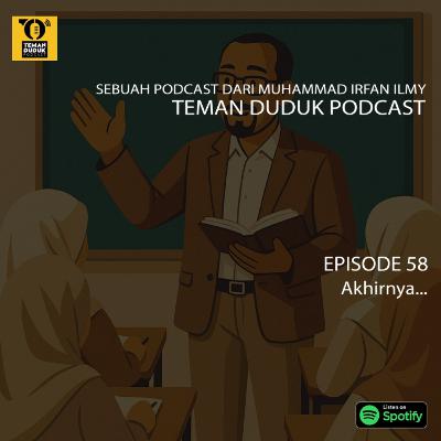 (Teman Duduk Podcast) Ep. 58 - Akhirnya... (Teman Duduk Podcast) Ep. 58 - Akhirnya...