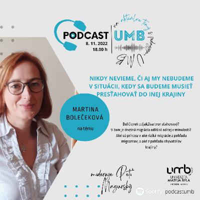 12. epizóda MARTINA BOLEČEKOVÁ - Nikdy nevieme, či aj my nebudeme v situácii, kedy sa budeme musieť presťahovať do inej krajiny