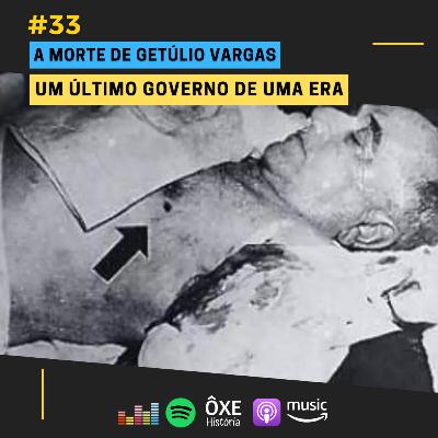 #33 - A Morte de Getúlio Vargas | um Último Governo de uma Era #33 - A Morte de Getúlio Vargas | um Último Governo de uma Era
