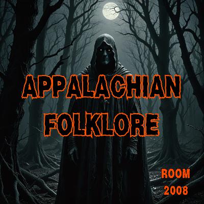 Ep. 150 - Appalachian Folklore Ep. 150 - Appalachian Folklore