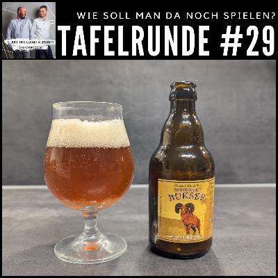 [GER] Tafelrunde #29: Wie soll man da noch spielen?