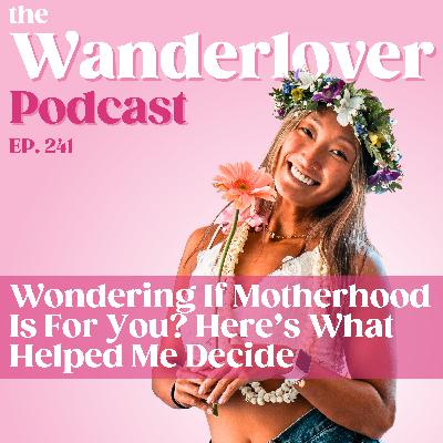 241 ✧ Wondering If Motherhood Is For You? Here's What Helped Me Decide 241 ✧ Wondering If Motherhood Is For You? Here's What Helped Me Decide